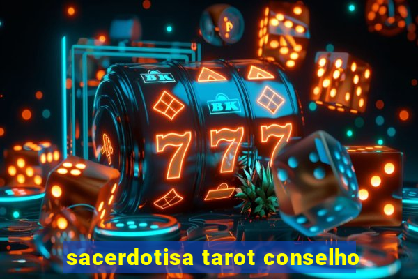 sacerdotisa tarot conselho